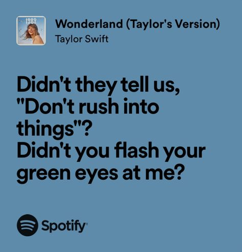 Wonderland Taylor Swift, House Decals, Taylor Lyrics, Wonderland Quotes, Favorite Lyrics, Lyrics Aesthetic, Me Too Lyrics, Taylor Swift Lyrics, Just Lyrics