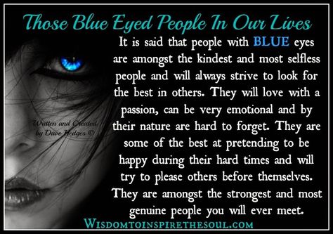 Daveswordsofwisdom.com: Those blue eyed people in our lives. Blue Eyed People, Blue Eye Facts, Blue Eye Quotes, Eye Color Facts, People With Blue Eyes, Useless Facts, Libra Astrology, Eye Facts, Eye Quotes