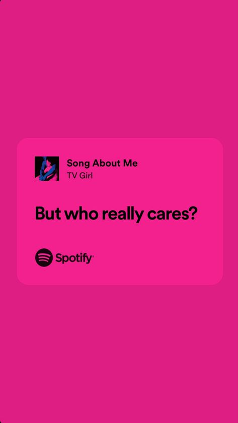 Tv Girl Lyrics Wallpaper, Pink Spotify Lyrics, Tv Girl Quotes, Pink Lyrics, Who Really Cares, Pink Song Lyrics, Rapper Quotes, Rap Lyrics Quotes, Rap Quotes