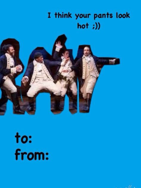 Hamilton Valentine's Hamilton Valentine, Meme Valentines Cards, Valentines Tumblr, Survive School, Weird Valentines, Bad Pick Up Lines, Bad Valentines, Valentines Memes, Valentines Day Memes