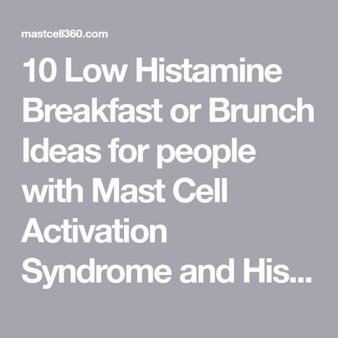 Low Histamine Breakfast, Headache Diet, What To Eat For Breakfast, Mast Cell Activation, Starting A Restaurant, Histamine Intolerance, Mast Cell Activation Syndrome, Low Histamine Diet, Inflammation Diet