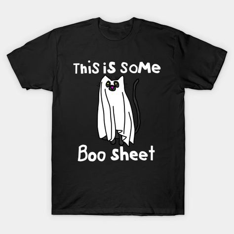 This is Some Boo Sheet Halloween Cat - This Is Some Boo Sheet - T-Shirt | TeePublic Sheet Costume, Boo Sheet, Funny Kitty, Year Of The Rat, Halloween T Shirts, Red Fits, Cat Halloween, Year Of The Dragon, A Ghost