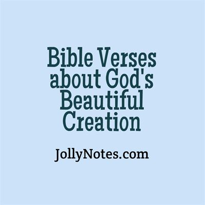 Bible Verses about Creation, Creation of Man, God’s Creativity, God’s Creation, God’s Beautiful Creation | JollyNotes.com Bible Verse About Beautiful Creation, Earth Day Bible Verses, Bible Verse For Nature, God’s Creation Quotes, Bible Verse About Nature Beauty, Bible Verse About Creation, Verses About Gods Creation, God Creation Quotes, Bible Verses About Nature Beauty