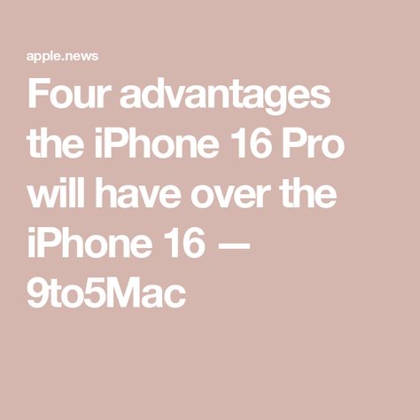 Four advantages the iPhone 16 Pro will have over the iPhone 16 — 9to5Mac Iphone 16 Tips, Iphone Tips, Iphone 16 Pro, Next Week, Iphone 16, Iphone