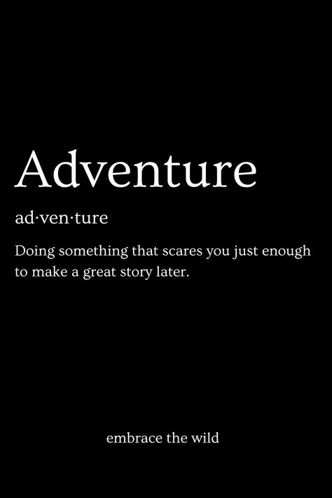 Inspirational quote about adventure on a black background, defining adventure as doing something that scares you just enough to make a great story later. 🌲🏞️ Unexpected Adventure Quotes, Ready Quotes, Camping Quotes, Into The Unknown, Adventure Quotes, Doing Something, The Unknown, Great Stories, Adventure Awaits