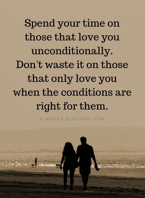 Unconditional Love Quotes Spend your time on those that love you unconditionally. Don't waste it on those that only love you when the conditions are right for them. Wasting My Time Quotes, Cheat Quotes, Time Quotes Relationship, Selfish People Quotes, Selfish Quotes, Me Time Quotes, Conditional Love, Unconditional Love Quotes, Love Unconditionally