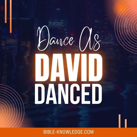 Dance As David Danced - Bible Knowledge Bible Verse About Dancing, David Danced Before The Lord, Trunk Or Treat Kits, Liturgical Dance, Dont Judge People, Healing Verses, Worship The Lord, Study Scripture, King David