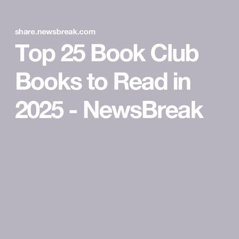 Top 25 Book Club Books to Read in 2025 - NewsBreak 2025 Books To Read, 25 Books In 2025, Book Club Recommendations, Best Book Club Books, Gallows Humor, Gather Together, Book Of The Month, Club Night, Self Help Book