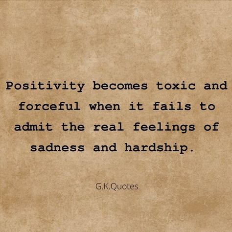 G K Quotes on Instagram: "Insincere and forceful positivity is toxic. Positivity is easier to preach if you aren’t the one going through the chaotic experience yourself. When forced with an obsession with a lack of genuine empathy towards the hardship one has gone through, it’s toxic. Think about it. Love ❤️ Healing ❤️‍🩹 G.K. #gkquotesofficial #heal #positivity #toxicpositivity #selfhelp #philosophy #reality #empath #community #earth" Insincerity Quotes, Toxic Teachers Quotes, Toxic Positivity Quotes, Denial Quotes, Toxic Love Art, Wellbeing Art, Community Quotes, Obsession Quotes, Toxic Positivity