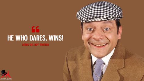 Derek 'Del Boy' Trotter: He who dares, wins! #OnlyFoolsandHorses He Who Dares Wins, Horses Quotes, Who Dares Wins, David Jason, Only Fools And Horses, Fools And Horses, Yearbook Quotes, Warrior Tattoos, British Comedy