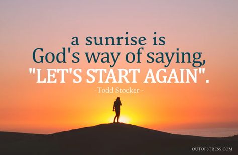 A sunrise is God's way of saying - Over Quotes, Quotes For Strength, Starting Over Quotes, Start Quotes, Over It Quotes, Some Inspirational Quotes, Bible Verses Kjv, Flowers Wallpapers, Start Again