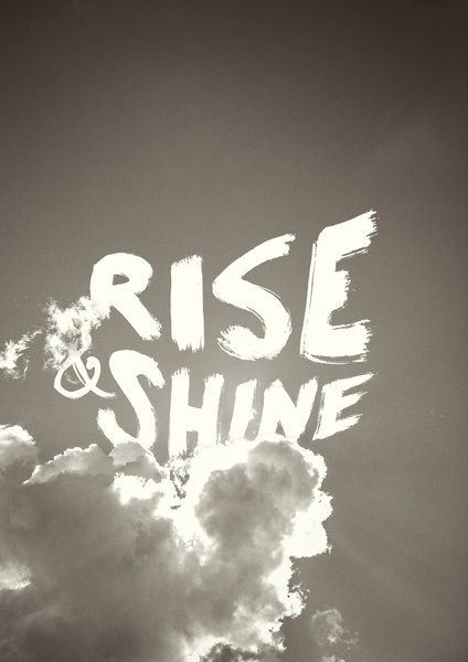 Daily Inspiration #1627 Illustration Photo, Rise And Shine, Typography Letters, Typography Inspiration, Happy Thoughts, Daily Inspiration, The Words, Beautiful Words, Inspire Me