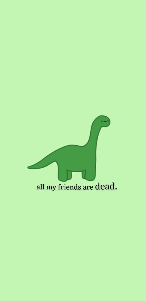 Aesthetic Dinosaur, Wallpaper Dino, Dino Aesthetic, All My Friends Are Dead, Dinosaur Wallpaper, Green Dinosaur, Dinosaur Background, Funny Phone Wallpaper, Funny Wallpaper