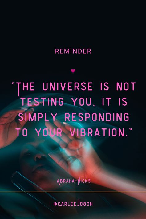 "The universe is not testing you, it is simply responding to your vibration." Universe Vibration, Abraham Hicks Quotes, Abraham Hicks, The Universe, Universe, Quotes, Quick Saves