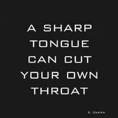 A sharp tongue can cut your own throat. Quotes Sharp Tongue, School Of Life, Quirky Quotes, Motivation Poster, I Love You Quotes, Love Yourself Quotes, Quotable Quotes, The Words, Be Yourself Quotes