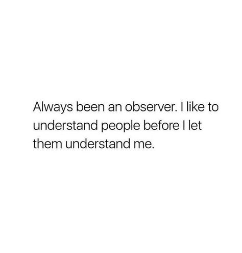 Im An Observer Quotes, The Observer Aesthetic, Clean Aesthetic Ocd, Observing Quotes, She Was An Observer, Observer Quotes, Observer Aesthetic, Tattoo Mafia, Robecca Steam