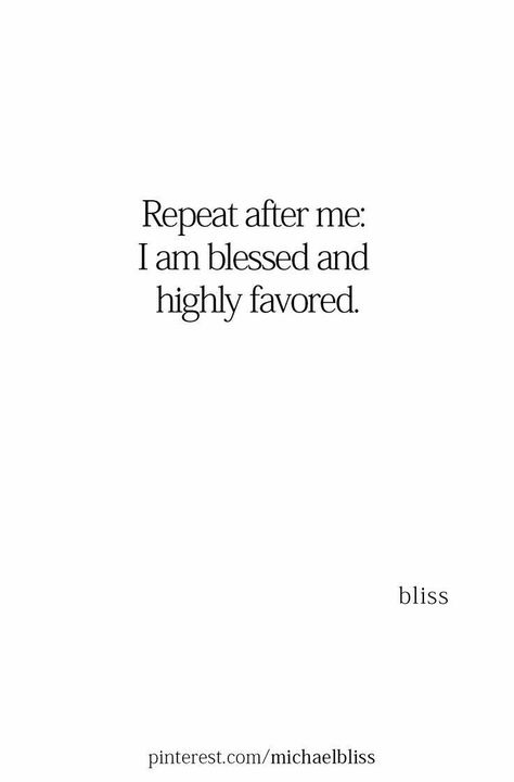 I Am Highly Favored, Self Investment, Self Evaluation, Blessed And Highly Favored, Eye On The Prize, Scripture Wallpaper, Highly Favored, Michael Bliss, Repeat After Me