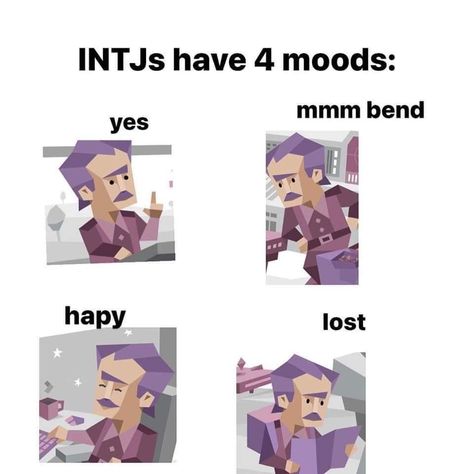 I Have 4 Moods, Intj T Personality, Intj Memes Humor, Mbti Intj Characters, Enfp X Intj Meme, Intj Personality Characters, Intj Mood, Intj Personality Art, Intj And Enfp