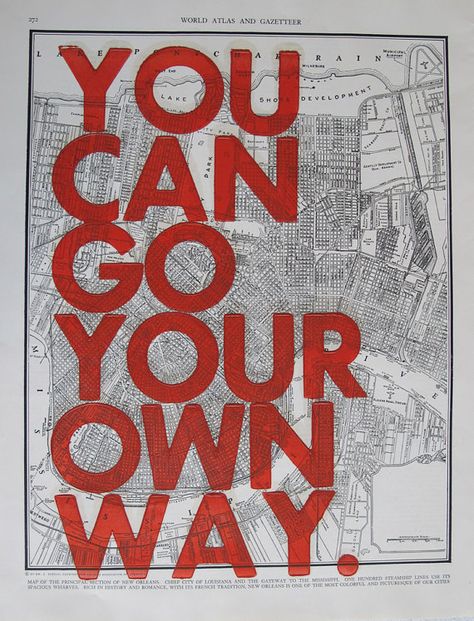 Amy Rice posters for the map freak. Atlas Art, Smart Words, Choose Your Own Adventure, Adventure Map, Go Your Own Way, Antique Signs, Words To Inspire, Poster Design Inspiration, Type Posters