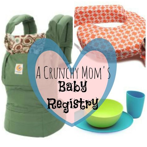 Crunch Regestry Baby Registry Guide, Crunchy Mom, Crunchy Moms, Mama Natural, Natural Parenting, Attachment Parenting, Before Baby, After Baby, Everything Baby