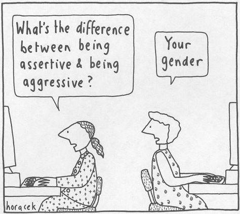 A: "What's the difference between being assertive and being aggressive?" B: "Your gender." Artist: Haracek Cognitive Bias, Gender Stereotypes, Social Issues, Thought Provoking, Words Of Wisdom, Psychology, Humor, On Twitter, Twitter