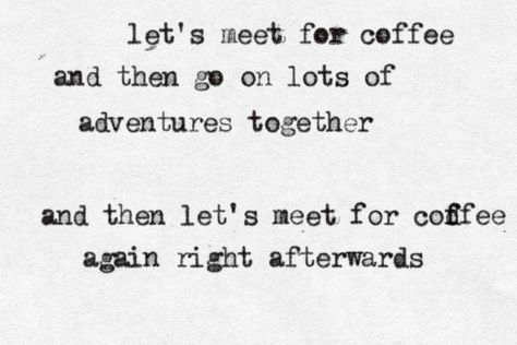 Let's meet for coffee.. I Love Coffe, Coffee Coffee Coffee, Coffee Love, Coffee Coffee, Typewriter, Pretty Words, Make Me Happy, Beautiful Words, Go On