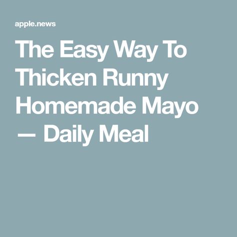 The Easy Way To Thicken Runny Homemade Mayo — Daily Meal How To Make Mayonnaise, Homemade Mayo, Nice Recipes, Homemade Mayonnaise, Gravy Sauce, How To Get Thick, Daily Meals, Mayonnaise, Gravy