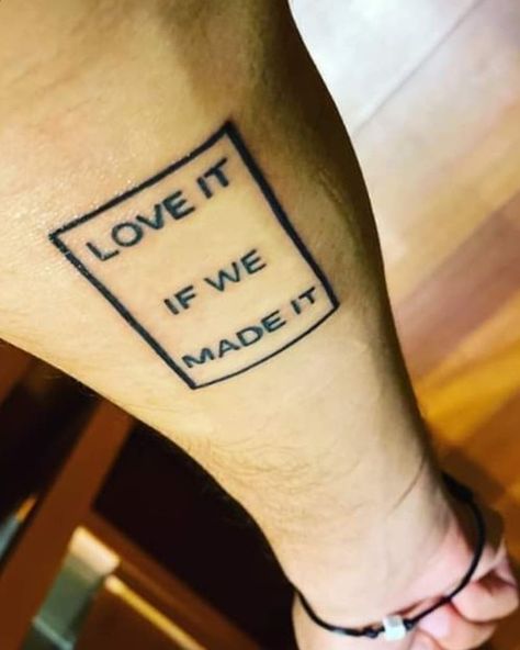 Love It If We Made It Tattoo The 1975, Love It If We Made It Tattoo, We Made It Tattoo, The 1975 Tattoo, 1975 Tattoo, It Tattoo, Mum Tattoo, Lyric Tattoos, Piercing Inspo