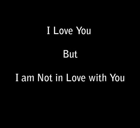 I Will Never Love Anyone Like I Love You, I’m Not In Love With You Anymore, I Used To Love You, I Love You But, Lost Love Quotes, Academy Aesthetic, Almost Love, Not In Love, Am I In Love