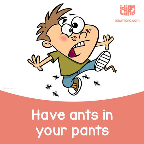 Have ants in your pants. Meaning: To be very excited or worried about something. Slang English, Idioms And Proverbs, English Expressions, Idiomatic Expressions, Better English, English Phrases Idioms, Improve English, Idioms And Phrases, English Vocab