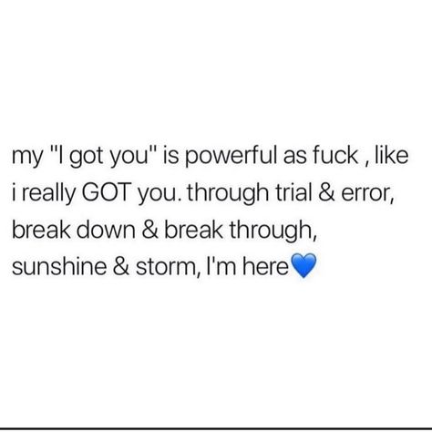 I'll Always Be Here For You, I’ll Always Be There For You, I’m All I Got Quotes, Heavy On The Quotes, Gemini Funny Quotes, I Got You Quotes, Him And Her Tattoos, Relationship Vibes, Brush Lettering Quotes