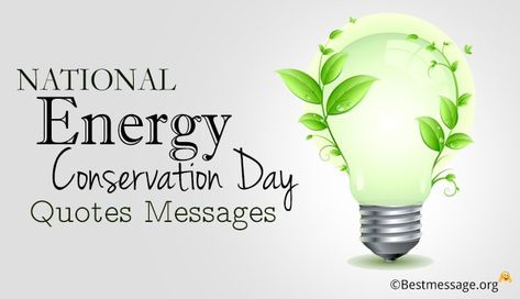 National Energy Conservation Day National Energy Conservation Day, Energy Conservation Day, Posters Quotes, Quotes Messages, Energy Conservation, Wishes Messages, Day Quotes, Family And Friends, Quote Of The Day