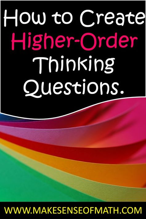 Higher Order Thinking Questions, Bloom's Taxonomy, Thinking Strategies, Teacher Preparation, Middle School Math Teacher, Teaching Algebra, Higher Order Thinking Skills, Higher Level Thinking, Math Materials