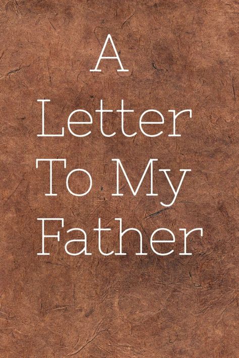 A Letter to My Father * A Flourishing Rose Letter To My Absent Father, Letter To Father From Daughter, Letter To My Dad From Daughter, Letter To Dad From Daughter, Letter To Father, Deadbeat Dad, To My Father, In Memory Of Dad, Sometimes I Wonder