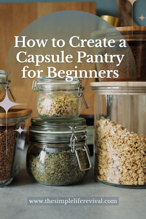 How to Create a Capsule Pantry: A Beginner’s Guide - Capsule Pantry, Pantry Plans, Pantry Essentials, Fresh Spices, Baking Essentials, The Simple Life, Pantry Items, Spices And Herbs, Simple Kitchen