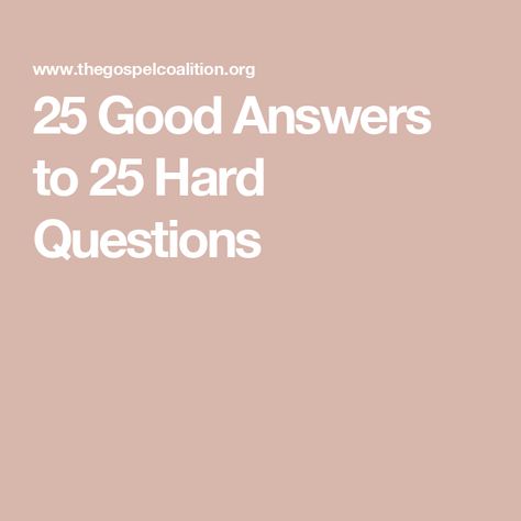 25 Good Answers to 25 Hard Questions Bible Questions, Hard Questions, Best Answer, A Couple, Bible