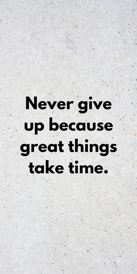 Never give up because great things take time. Never Give Up Quotes, Law Of Karma, Great Things Take Time, Message Positif, Unknown Facts, Things Take Time, Study Motivation Quotes, Note To Self Quotes, English Phrases