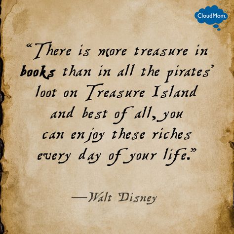 There is more treasure in books than in all the pirates' loot on Treasure Island and best of all, you can enjoy these riches every day of your life. ― Walt Disney Eyfs Pirates, Hiking Knife, Buccaneer Pirate, Teen Book Club, Treasure Island Book, Treasure Quotes, Pirate Quotes, Best Toddler Books, Best Baby Book