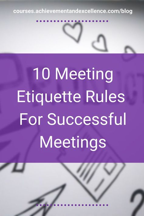 Meeting Etiquette, Etiquette Rules, Put Things Into Perspective, Good Time Management, Code Of Conduct, Time Management Skills, Career Growth, Business Meeting, Management Skills