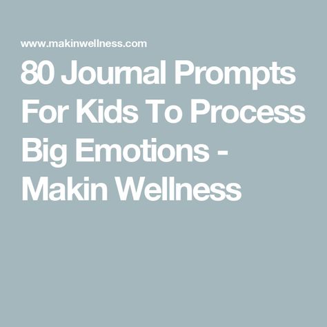 80 Journal Prompts For Kids To Process Big Emotions - Makin Wellness Journal Prompts For Kids Mental Health, Kids Journal Prompts, Journal Prompts For Kids, Big Emotions, Mindful Art, Big Feelings, Daily Journal Prompts, Writing Prompts For Kids, Emotional Child