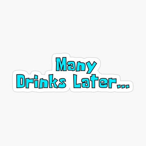 Get my art printed on awesome products. Support me at Redbubble #RBandME: https://www.redbubble.com/i/sticker/Many-Drinks-Later-drunk-and-ready-to-party-by-Try-It/75730566.JCQM3?asc=u Alcohol Stickers Printable, Drinking Graphics, Drinks Stickers, Drinking Stickers, Party Stickers, Diy Beer Pong Table, Beer Pong Table Designs, Party Quotes, Drunk Humor