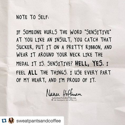 Go ahead. Call me sensitive. I'm owning it. #empathy #compassion #feelings #sweatpantsandcoffee #notetoself Sensitive People Quotes, Sensitive Quotes, Highly Sensitive Person, Lovely Quote, People Quotes, Love Live, Quotable Quotes, Go Ahead, Infj