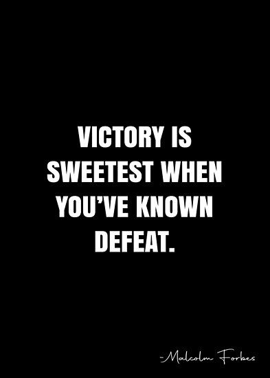 Victory is sweetest when you’ve known defeat. – Malcolm Forbes Quote QWOB Collection. Search for QWOB with the quote or author to find more quotes in my style… • Millions of unique designs by independent artists. Find your thing. Defeat Quotes, Defeated Quotes, Forbes Quotes, Victory Quotes, White Quote, Poetic Quote, Happy Birthday Cake Images, More Quotes, Happy Birthday Cakes