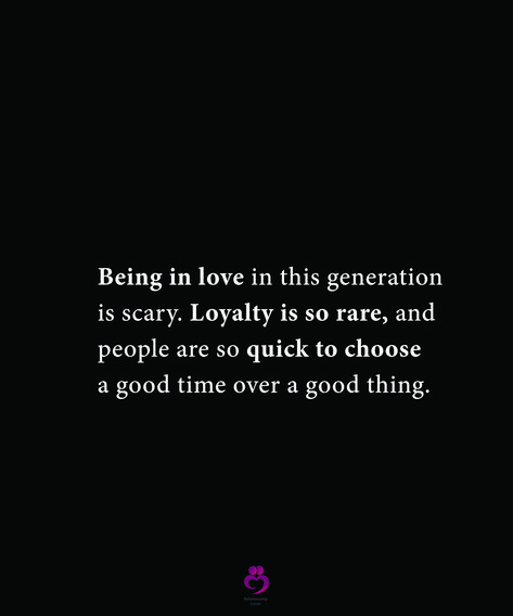 Being in love in this generation is scary. Loyalty is so rare, and people are so quick to choose a good time over a good thing. #relationshipquotes #womenquotes Loyalty And Love Quotes, We Live In A Generation Quotes, Love In This Generation Quotes, This Generation Quotes Relationships, Loyalty Over Love, Feeling Unappreciated Quotes, Unappreciated Quotes, Love Is Scary, Intimacy Quotes