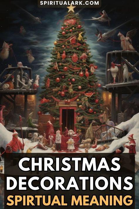 at the top of this post is the website source which is "SpiritualArk.com", at the center of this post is an illustration that shows an image of a giant Christmas tree and other Christmas decorations such as angels, animals, Christmas balls, and others, and at the bottom of this post is the title that says, "Christmas decorations, spiritual meaning" Meaning Of Christmas, Home For Christmas, Spiritual Meaning, Personal Journey, The Vibe, Christmas Home, Decorating Your Home, To Read, To Learn