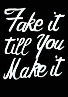 Fake it till you make it Faking It, Quote Art Print, Images And Words, Quote Art, Happy Thoughts, Quotes Words, Note To Self, Monday Motivation, Inspirational Quote