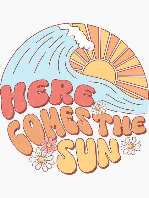 "Here Comes the Sun" Sticker for Sale by Luna-Astra | Redbubble Here Comes The Sun Wallpaper, Leavers Shirt, Groovy Theme, Gardening Club, Sun Sticker, Totes Ideas, Memories Book, Sun Aesthetic, Beatles Art