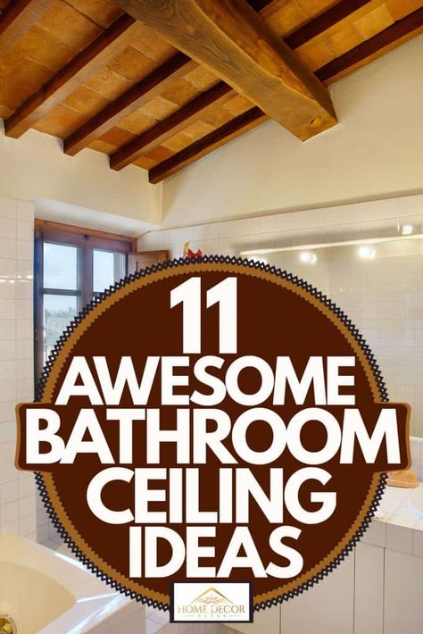 11 Awesome Bathroom Ceiling Ideas Open Ceiling Bathroom, Bathroom Ceilings Modern, High Bathroom Ceiling, Vault Ceiling Bathroom, Lighting For Bathroom Ceiling, Master Bath Ceiling Ideas, Half Bath Ceiling Ideas, Farmhouse Bathroom Ceiling Ideas, Bathroom Shower Ceiling Tile Ideas