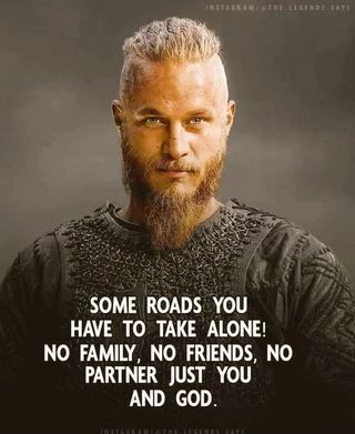 https%3A%2F%2Famericasbestpics.com%2Fpicture%2Fsome-roads-you-have-to-take-alone-no-family-no-0abMrVUs8%0A%0A Ragnar Quotes, Ragnar Lothbrok Quotes, Gym Men Motivation, Justified By Faith, Viking Quotes, Man Up Quotes, Motivational Picture Quotes, Warrior Quotes, Ragnar Lothbrok