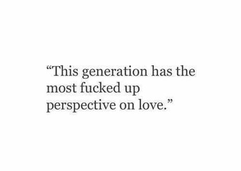 This generation has the most fucked up perspective on love... unfortunately. Generations Quotes, This Generation, Bio Quotes, Caption Quotes, Personal Quotes, Baddie Quotes, Real Talk Quotes, Funny Relatable Quotes, Lingerie Shop